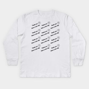 Thank you have a nice day Kids Long Sleeve T-Shirt